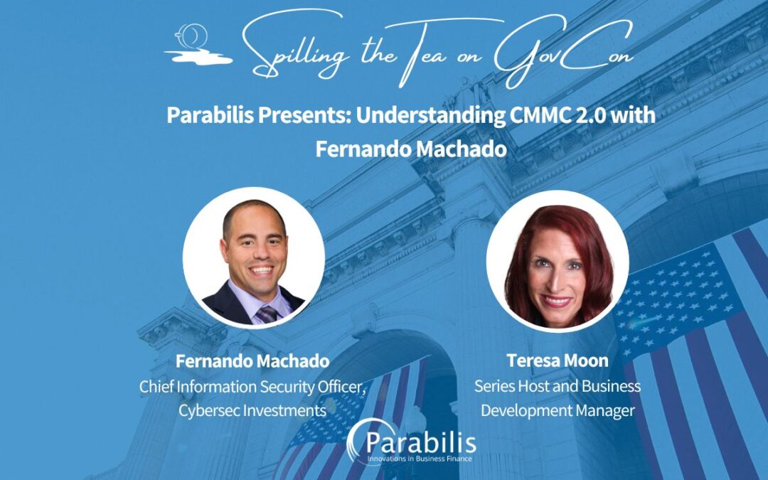 Parabilis Presents: Understanding CMMC 2.0 with Fernando Machado
