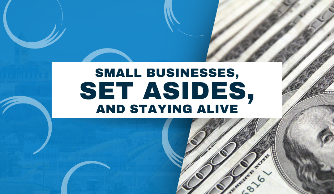 A stack of cash behind the words "Small businesses, set asides, and staying alive"